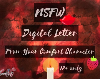 NSFW Digital Letter From Your Comfort Character Anime, Book, Show, Movie, Game, take your pick!