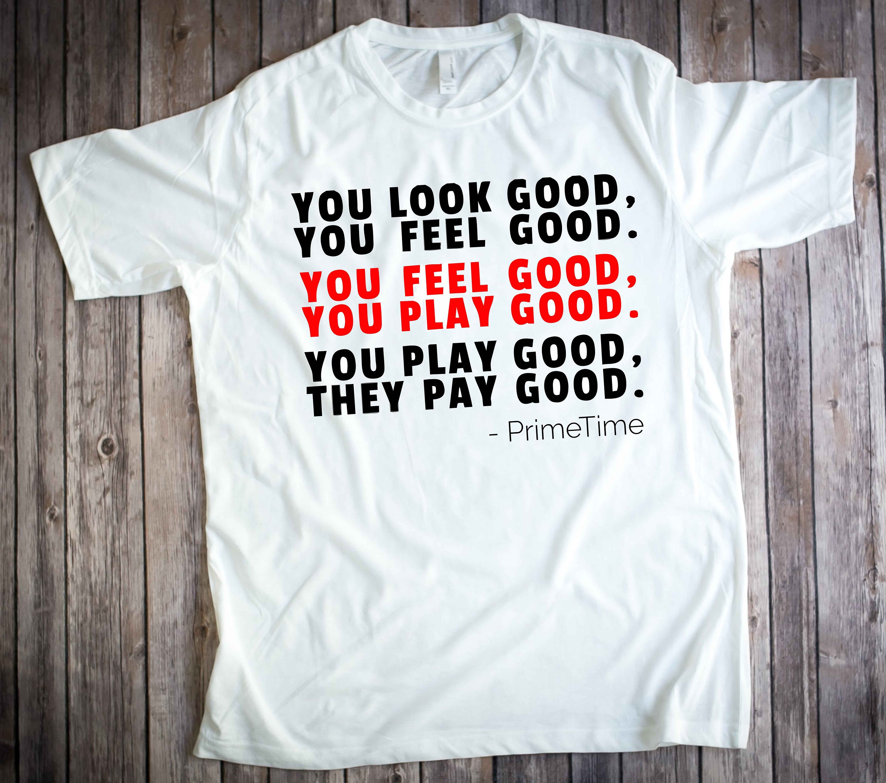 Deion Sanders quote: If you look good, you feel good, If you feel