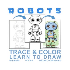 May include: A digital download titled "ROBOTS" featuring a robot coloring book. The image shows a robot outline, a black and white robot illustration, and a colored robot illustration. The text "TRACE & COLOR LEARN TO DRAW" is also included.