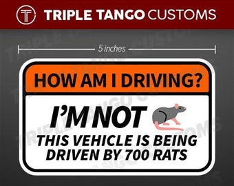 How Am I Driving? Funny Bumper Sticker I'm Not This Vehicle is being driven by 700 rats Car Decal JDM SUV Cart Gag Gift