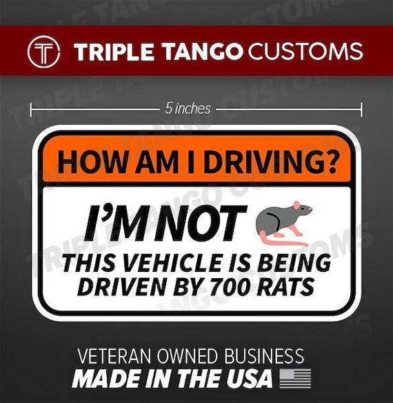 How Am I Driving? Funny Bumper Sticker I'm Not This Vehicle is being driven by 700 rats Car Decal JDM SUV Cart Gag Gift