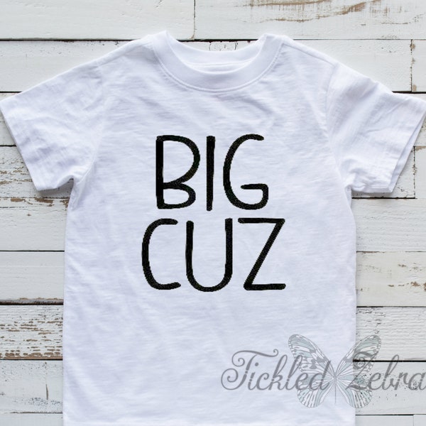 Big Cuz - Baby Bodysuit, Toddler, Youth, Adult Shirt -Boy - Girl - Little Cousin - Best Friends - Family - Birthday Gift - Love - Fun - Gang