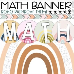 May include: A classroom banner displaying the word "MATH" in large white letters, each on a pastel-coloured circle. The banner has a "BOHO RAINBOW THEME" with a rainbow design in shades of brown, peach, and cream. The top features a row of colourful arrows.