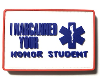 I Narcanned Your Honor Student Patch Hook & Loop Gear Bag Tac Vest Police EMS