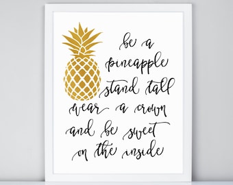 Be a  Pineapple stand tall wear a crown and be sweet on the inside Printable, Gold Pineapple Digital Printable