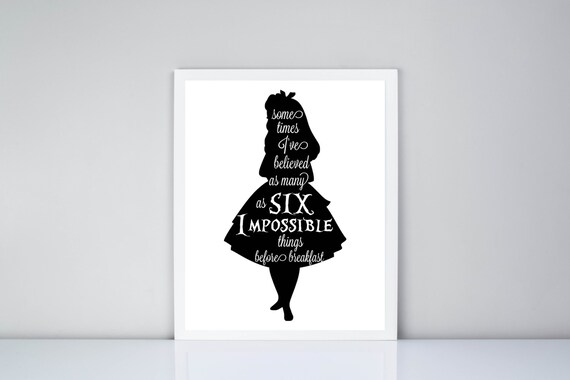Sometimes I Ve Believed As Many As Six Impossible Things Etsy