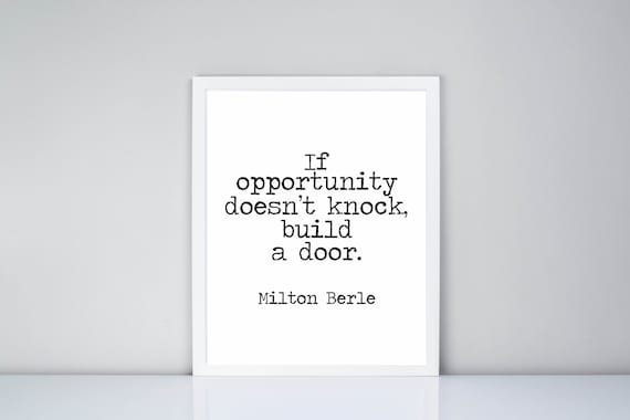 If Opportunity Doesn T Knock Build A Door Milton Berle Etsy If Opportunity Doesn T Knock Build A Door Milton Berle Etsy
