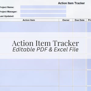 May include: An Action Item Tracker template featuring fields for Project Name, Project Manager, and Last Updated. The document includes columns for Action Item, Owner, Due Date, and Priority, with the text Action Item Tracker Editable PDF & Excel File.