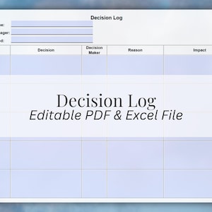May include: A white and light blue decision log template featuring fields for project name, project manager, and last updated date. The table includes columns for date, decision, decision maker, reason, and impact. Text reads Decision Log Editable PDF & Excel File.