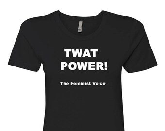Twat Power Feminist Statement Shirt, Women's Rights Tee