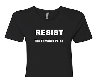 Resist Feminist Voice Shirt, Women's Rights Tee