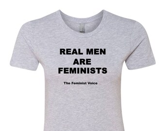 Real Men Are Feminists Shirt, Women's Rights Tee
