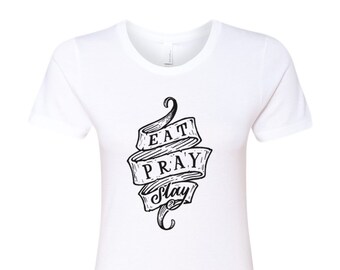 Eat Pray Slay T-Shirt, Woman Empowerment Graphic Tee
