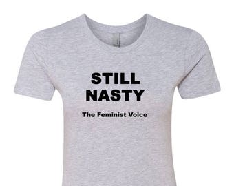 Still Nasty Feminist T-Shirt, Woman's Equal Rights Shirt