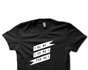Be Me Do For Me Graphic Tee, Unisex Cotton Fitted Shirt