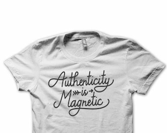 Authenticity is Magnetic T-Shirt, Unisex Fashion Tee