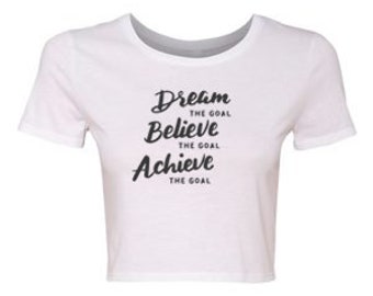Dream Believe Achieve Crop Top, Women's Graphic Tee