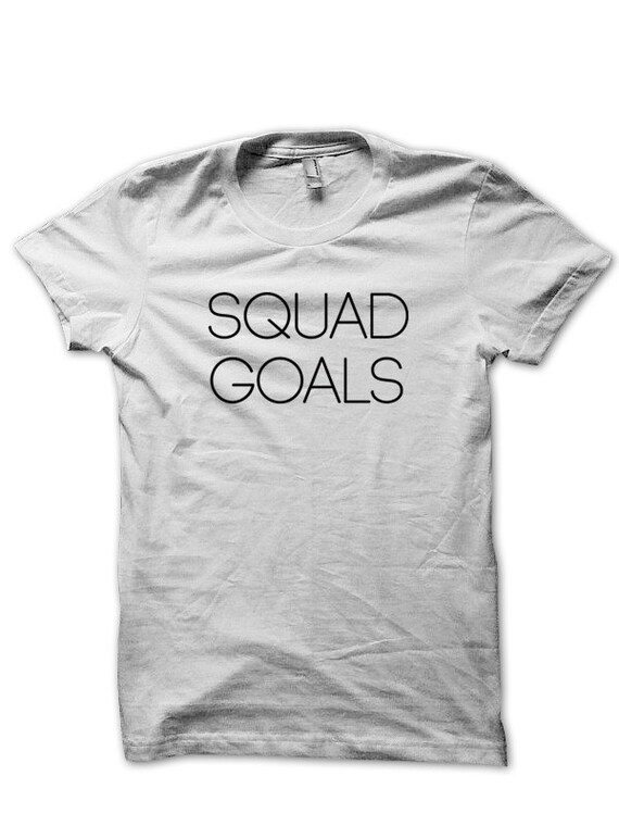 Squad Goals Tshirt Inspirational Graphic Design Tshirt Etsy