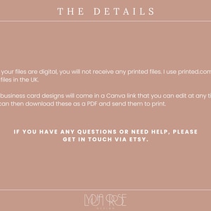 May include: Text on a light pink background that reads "THE DETAILS" and includes information about digital files and how to edit and print business card designs. The text also includes contact information for questions or help. The text at the bottom reads "YOA PRSE".