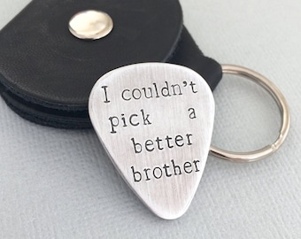 I Couldn't Pick A Better Brother Keychain, Brother Gift, Birthday Gift, Gift for Men, Bro Gift, Hand Stamped Guitar Pick, Gift for Brother