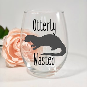 Otter Wine Glass - Otterly Wasted - Otter Lover
