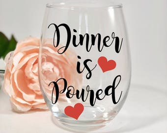Valentines Day Wine Glass - Dinner Is Poured