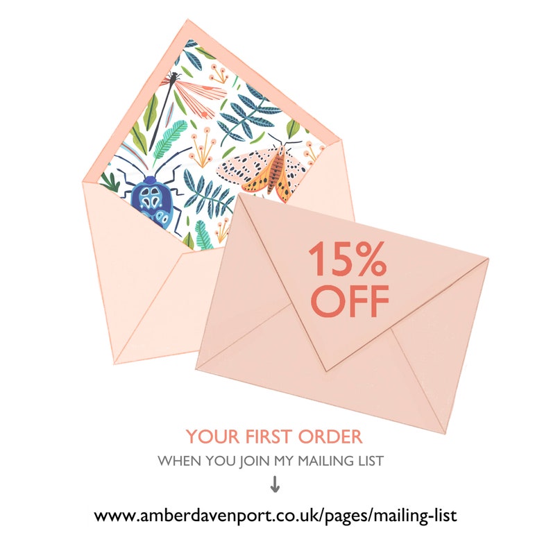 May include: A pink envelope with a 15% off offer for your first order when you join the mailing list. The envelope is open to reveal a colorful patterned lining with insects and flowers.