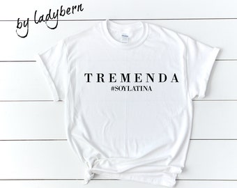 Latina / Latina Inspired Shirt / Tremenda / Soy Latina / Latina T-Shirt / Latina Tee / Latina Shirt / Camiseta / Latin Tee