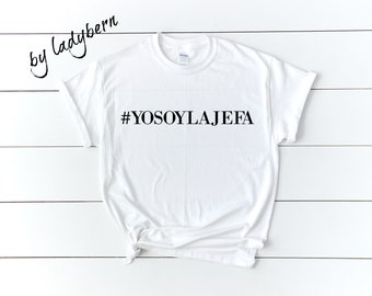 Yo Soy La Jefa Shirt / Latina / Jefa Shirts / Boss Lady Shirt / Latina Shirts