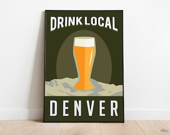 May include: A green and white poster with the text "Drink Local Denver" and a graphic of a glass of beer on a mountain range.