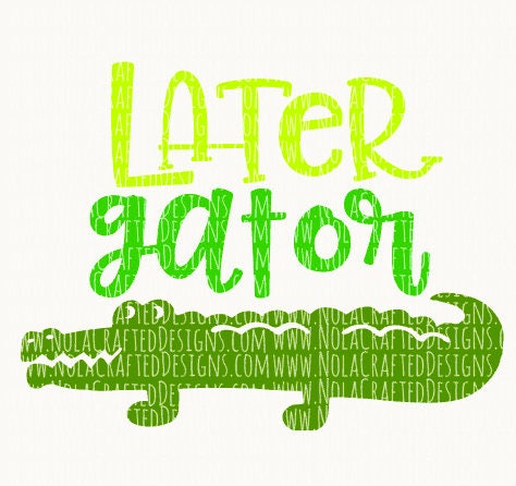 Download Later Gator Svg Cut File Boy Summer Svg Cut File Trendy | Etsy