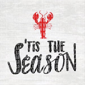 Crawfish Svg Cut File - Crawfish Boil Svg Cut File - Louisiana Svg Cut file - Tis The Season Svg Cut File - Cray Fish Svg Cut File