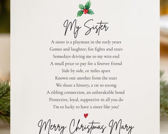 May include: A square white greeting card featuring a watercolor holly sprig at the top and a poem titled My Sister. The text reads: A sister is a playmate in the early years, Games and laughter; fist fights and tears, Somedays driving me to my wits end, A small price to pay for a forever friend, Side by side, or miles apart, Known one another from the start, We share a history, a tie so strong, A sibling connection, an unbreakable bond, Protective, loyal, supportive in all you do, I'm so lucky to have a sister like you! Below the poem is a small red heart and the text Merry Christmas Mary.