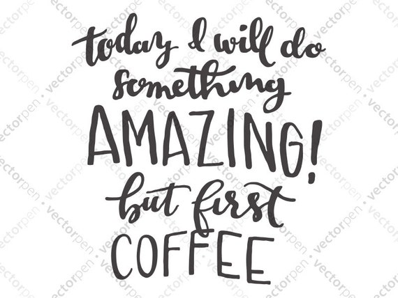 Humorous Coffee Quote Today I Do Something Amazing But Etsy