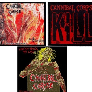Cannibal Corpse patch: You Choose . Woven patch.  Officially licensed, Death Metal band. The Bleeding patch, Kill patch, Eaten Back to Life