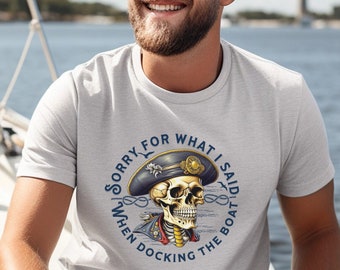 Sorry for What I Said When Docking the Boat Gifts for Boater Gift for Boat Lover Boating Gifts Boating Shirt for Men Gift for Dad Boating