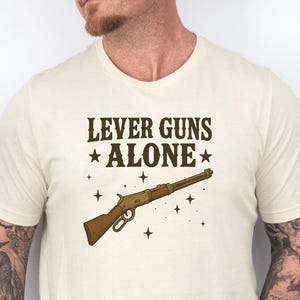 Gun Shirt, Lever Action Rifle Shirt, Gun Humor, 2nd Amendment Shirt, Gun Rights Shirt, Gun Lover Gift, Pro Gun Shirt for Dad, Freedom Tee
