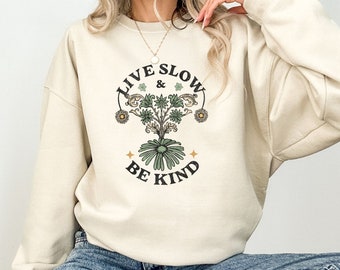 Live Slow Be Kind Crewneck Sweatshirt Slow Living Sweatshirt for Her Minimalist Sweatshirt Intentional Living Apparel Homeschool Mom Gift