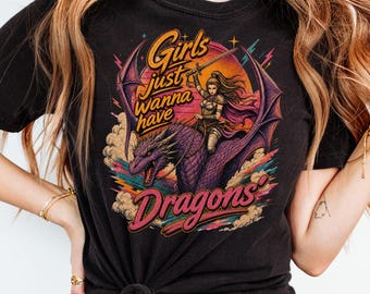Girls Just Wanna Have Dragons Shirt, Feminist Fantasy Tee, Dragon Lover Shirt, Vintage Retro Bookish Tee