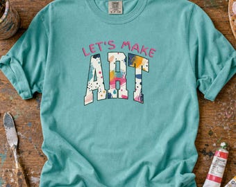 Art Teacher Shirt, Let's Make Art, Art Shirt, Painter Shirt, Comfort Colors Artist Tee, Crafty Shirt, Gift for Artist, Teacher Shirt