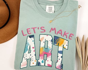 Art Teacher Shirt for Artist, Art Teacher Back to School Shirt for Teachers, Art Teacher Gift, Let's Make Art Shirt, Art Professor Shirt