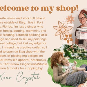 K&ouml;nnte beinhalten: Willkommen in meinem Shop! Ich bin eine Frau, Mutter und arbeite Vollzeit im Finanzwesen au&szlig;erhalb von Etsy. Ich wohne in Fort Myers, Florida. Ich bin einfach eine Rothaarige, die ihre Familie, Bootfahren, Mamasein und nat&uuml;rlich das Kreieren liebt. Ich habe schon in jungen Jahren mit dem Malen angefangen und meine Bilder w&auml;hrend des Studiums verkauft, aber dann verlor ich meinen Vorteil in diesem Bereich. Ich vermisste die kreative Ausdrucksm&ouml;glichkeit, also beschloss ich, einen Etsy-Shop zu er&ouml;ffnen, um meine Designs auf funktionale Artikel wie Kleidung, Notizb&uuml;cher und Taschen zu bringen. So entstand GingerSnapsStudio und vielen Dank f&uuml;r Ihren Besuch! Xoxo Crystat