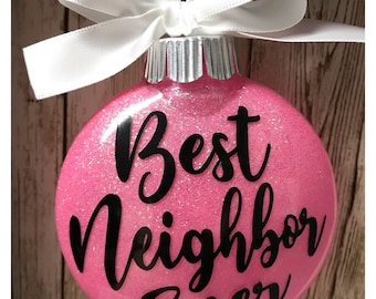 Best Neighbor Ever Ornament gift, Neighbor Present
