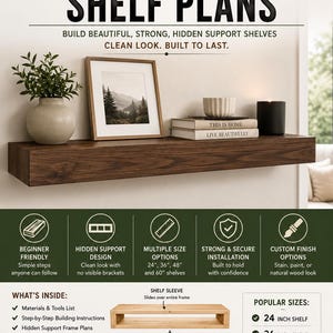 May include: DIY woodworking plans for a modern floating shelf with hidden support. The document includes step-by-step instructions, a materials list, and diagrams showing a shelf sleeve and support frame for 24, 36, 48, and 60 inch shelves.