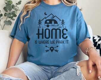 Home is where we park it Cotton Tee/Camping t-shirt/Camper tee/Funny camping t-shirt