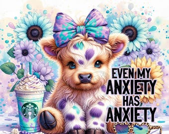 Highland cow even my anxiety has anxiety 20oz. Skinny Tumbler Sublimation Design downloadable PNG 20oz. straight tumbler wrap PNG