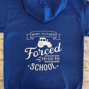 Farming/Tractor Hoodie, Personalised Hoodie/ Born to Farm Forced to go to School