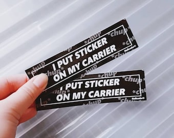 Sticker - "I Put Sticker On My Carrier" (Scrapbooking / Diary Journal / Notebook Study Planner / Decoration)