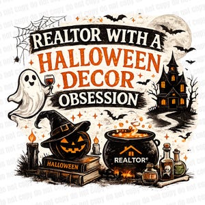 May include: A Halloween-themed graphic with the text "REALTOR WITH A HALLOWEEN DECOR OBSESSION." The image features a ghost, a jack-o'-lantern, a cauldron, a haunted house, bats, and other Halloween elements.