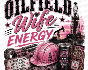 Moglie di un giacimento petrolifero, design PNG per operai, maglietta da lavoro, download digitale per uomo lavoratore